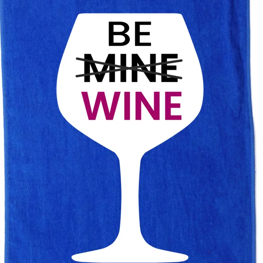 Be Mine Wine Funny Valentine's Day Ing Alcohol Lover Cute Gift Platinum Collection Golf Towel