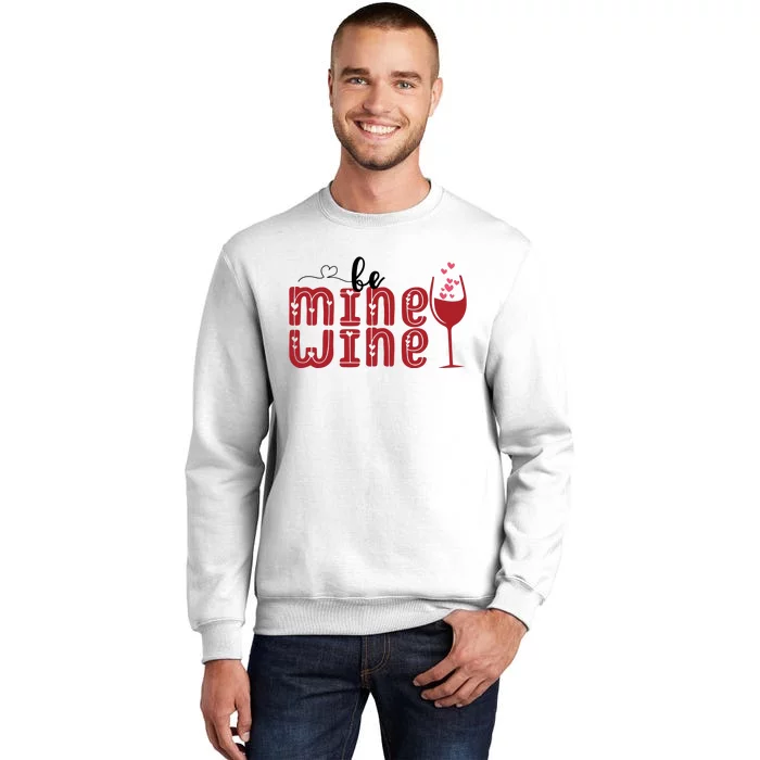 Be Mine Wine Glass Valentine's Day Gift Sweatshirt