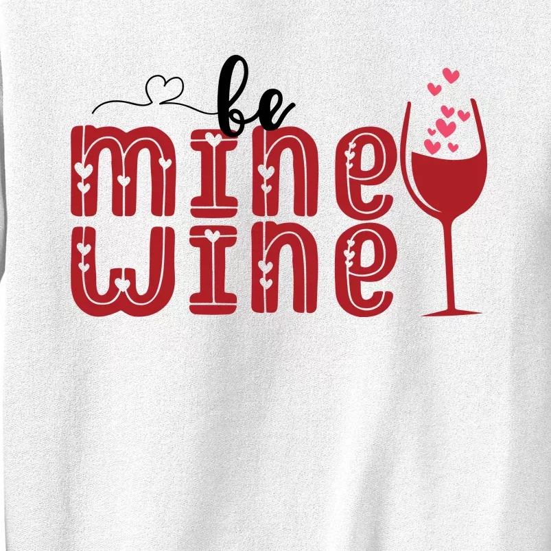 Be Mine Wine Glass Valentine's Day Gift Sweatshirt