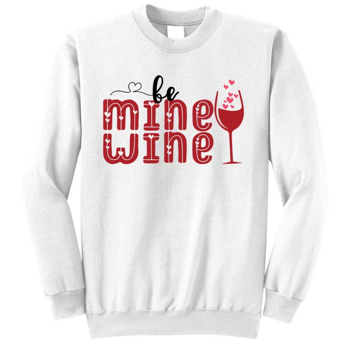 Be Mine Wine Glass Valentine's Day Gift Sweatshirt