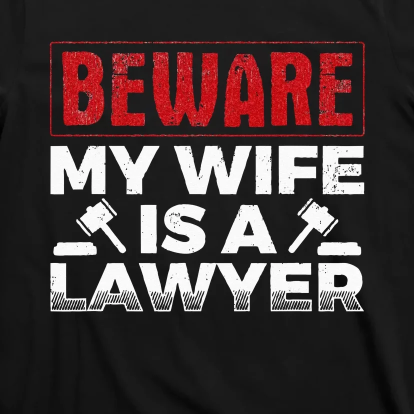 Beware My Wife Is A Lawyer Attorney Legal Counsel Paralegal T-Shirt