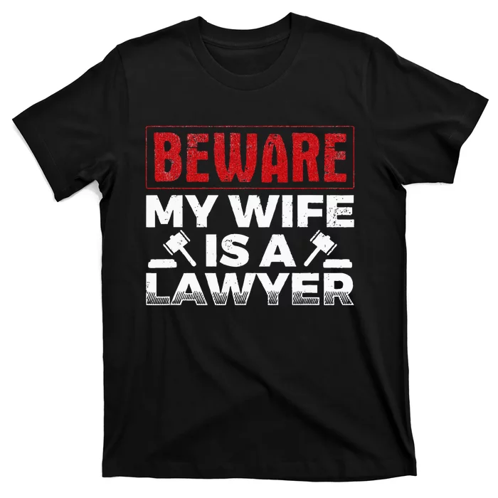 Beware My Wife Is A Lawyer Attorney Legal Counsel Paralegal T-Shirt