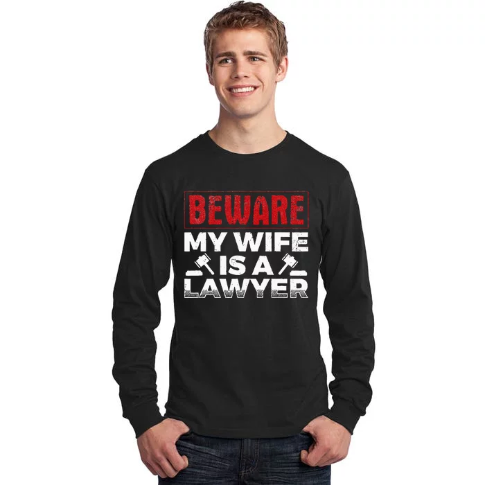 Beware My Wife Is A Lawyer Attorney Legal Counsel Paralegal Tall Long Sleeve T-Shirt