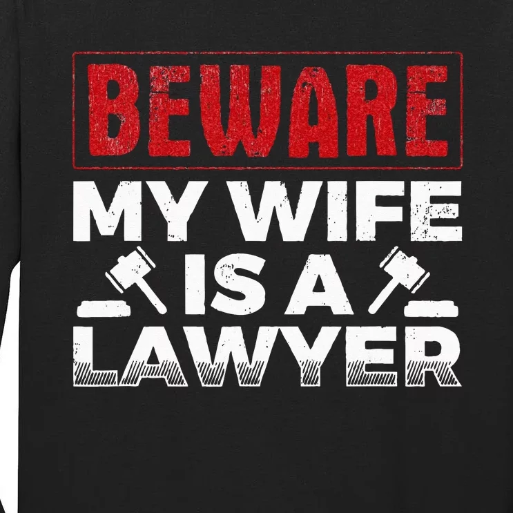 Beware My Wife Is A Lawyer Attorney Legal Counsel Paralegal Tall Long Sleeve T-Shirt