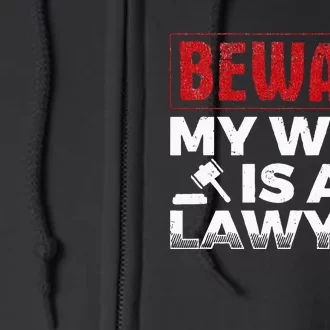 Beware My Wife Is A Lawyer Attorney Legal Counsel Paralegal Full Zip Hoodie