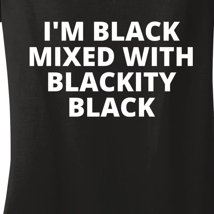 Black Mixed With Blackity Black African American Black History Month Women's V-Neck T-Shirt