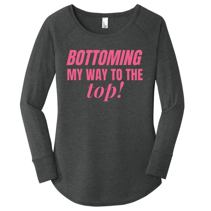 Bottoming My Way To The Top Women's Perfect Tri Tunic Long Sleeve Shirt