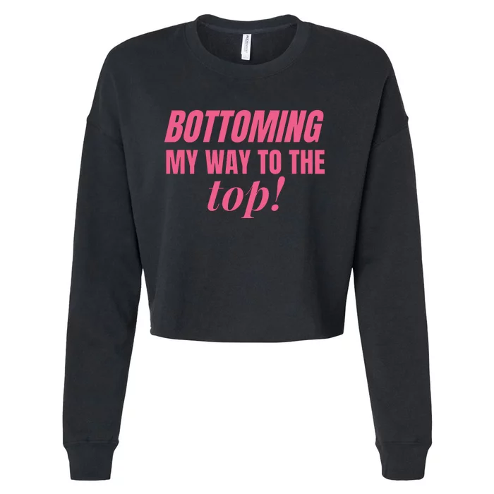 Bottoming My Way To The Top Cropped Pullover Crew