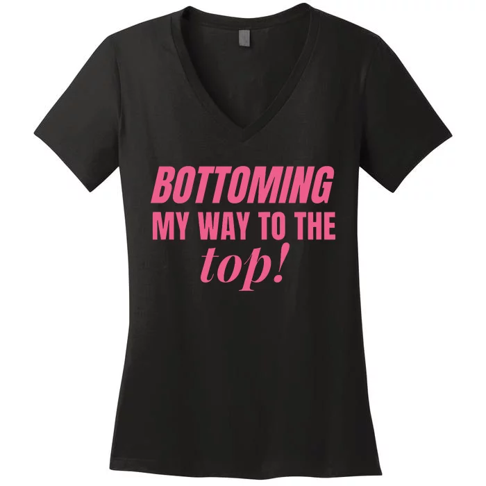 Bottoming My Way To The Top Women's V-Neck T-Shirt