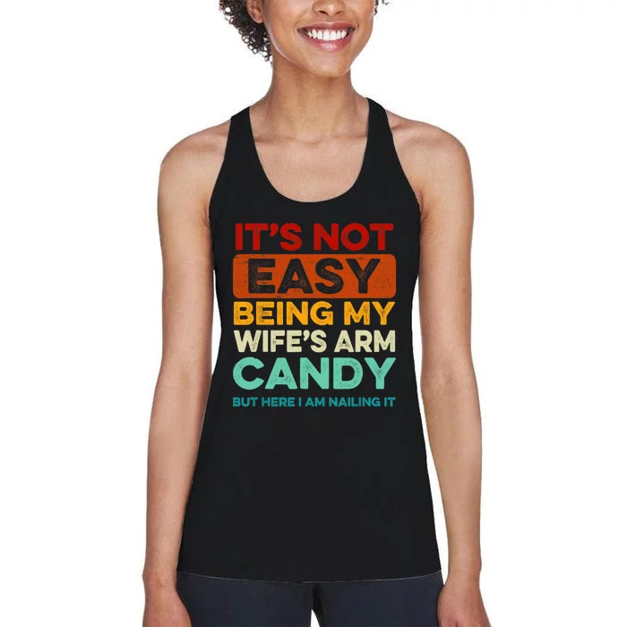 Being My Wife's Arm Candy But Here I Am Nailin Women's Racerback Tank