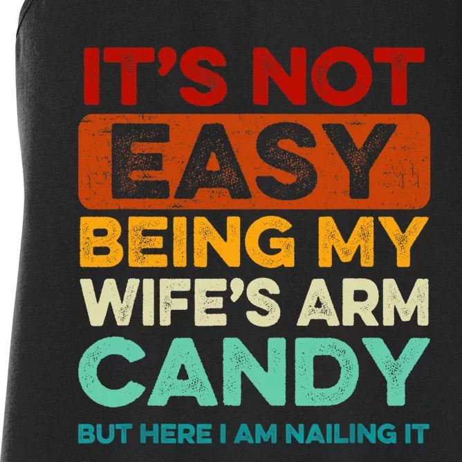 Being My Wife's Arm Candy But Here I Am Nailin Women's Racerback Tank