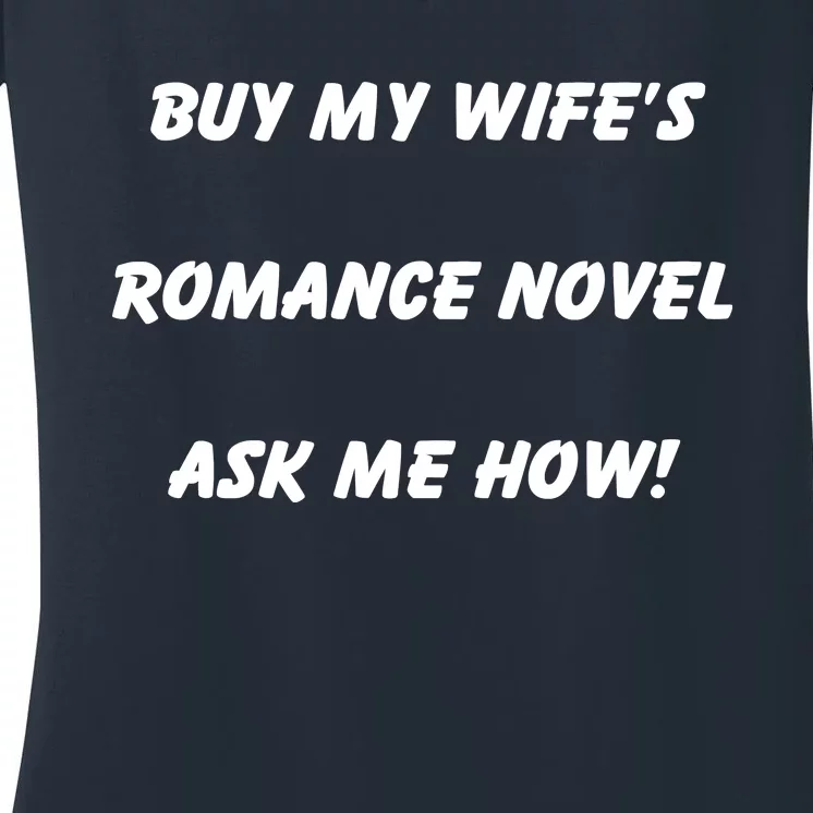 Buy My Wifes Romance Novel Ask Me How! Women's V-Neck T-Shirt