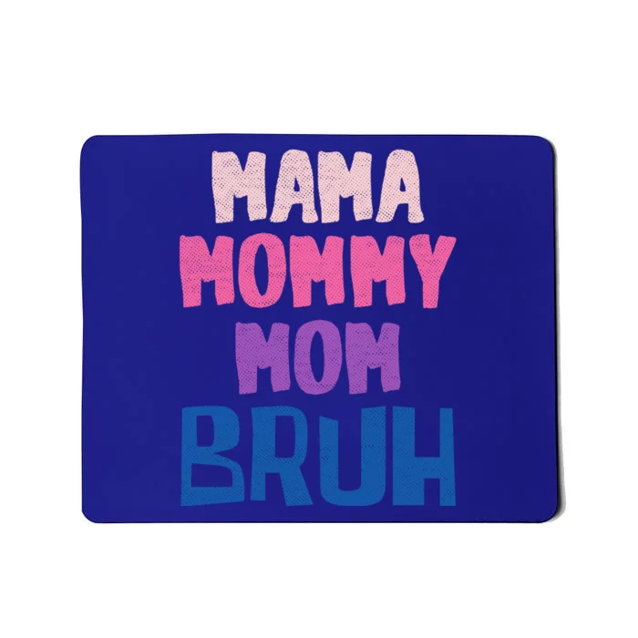 Bruh Mom Went From Mom To Bruh Mama Mommy Mom Bruh Gift Mousepad