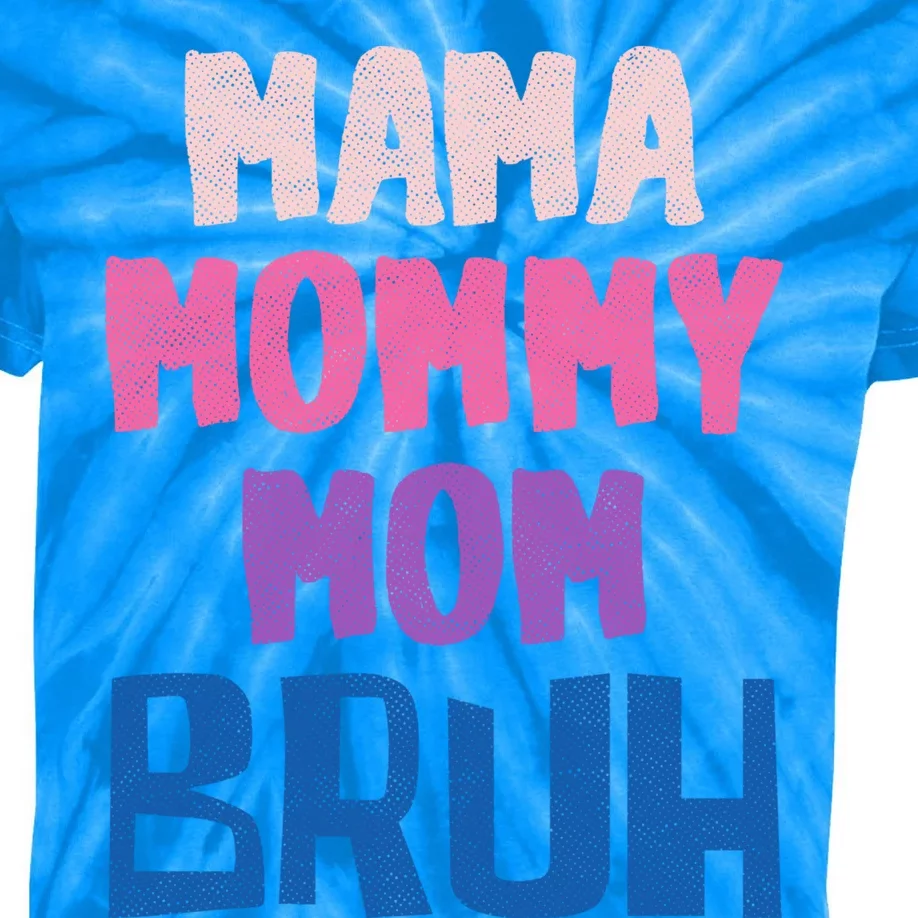 Bruh Mom Went From Mom To Bruh Mama Mommy Mom Bruh Gift Kids Tie-Dye T-Shirt