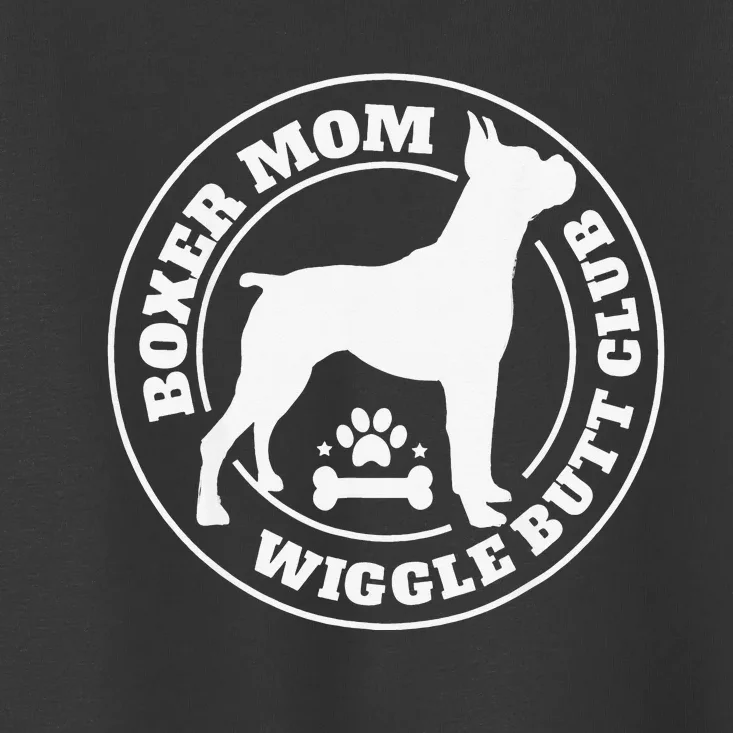 Boxer Mom Wiggle Butt Club Boxer Dog Gifts Toddler T-Shirt