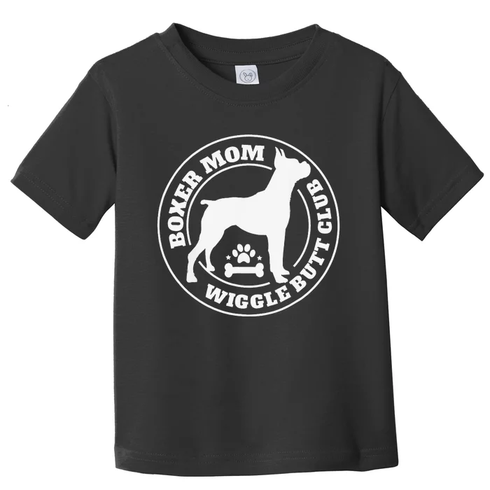 Boxer Mom Wiggle Butt Club Boxer Dog Gifts Toddler T-Shirt