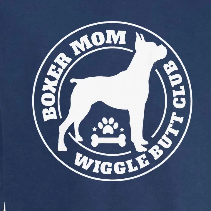 Boxer Mom Wiggle Butt Club Boxer Dog Gifts Garment-Dyed Sweatshirt