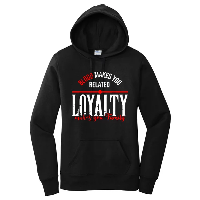 Blood Makes You Related Loyalty Women's Pullover Hoodie