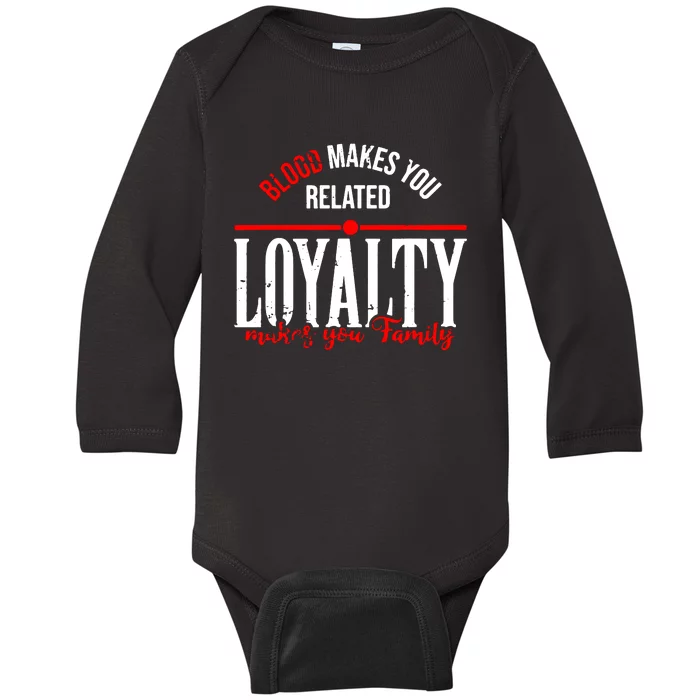 Blood Makes You Related Loyalty Baby Long Sleeve Bodysuit