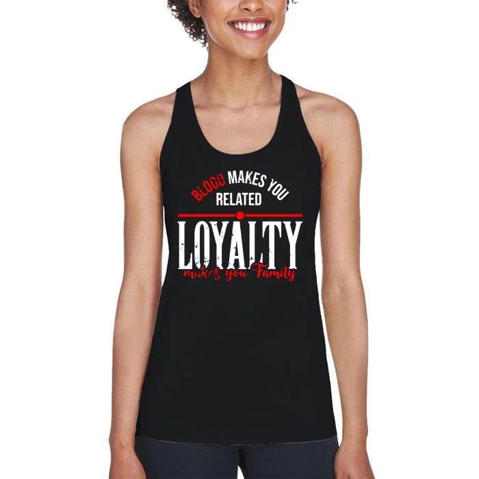 Blood Makes You Related Loyalty Women's Racerback Tank