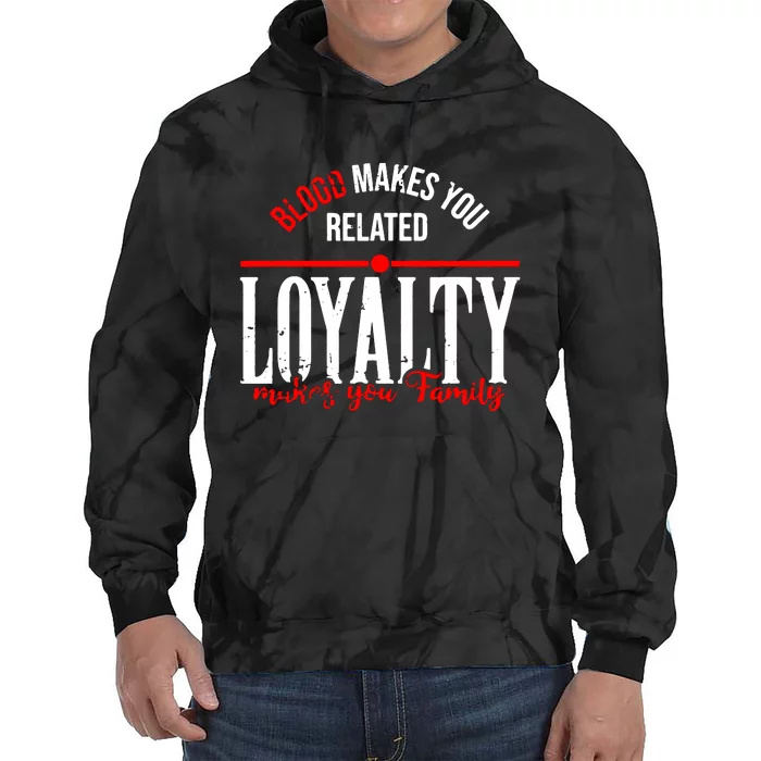 Blood Makes You Related Loyalty Tie Dye Hoodie