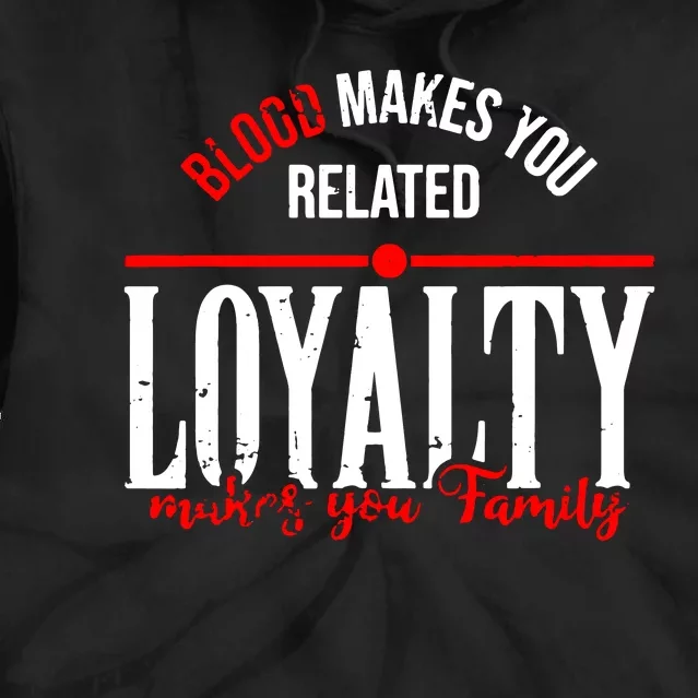 Blood Makes You Related Loyalty Tie Dye Hoodie