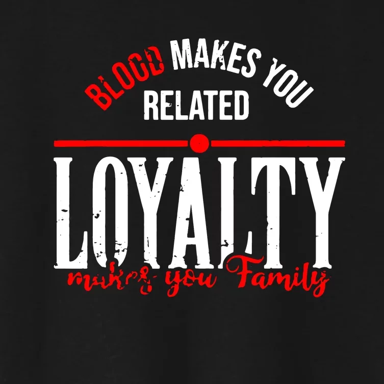 Blood Makes You Related Loyalty Women's Crop Top Tee