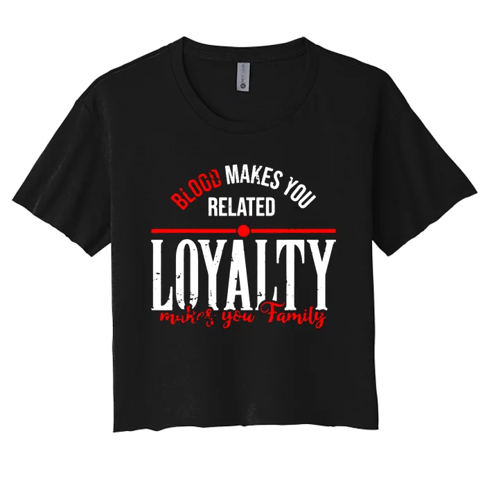 Blood Makes You Related Loyalty Women's Crop Top Tee