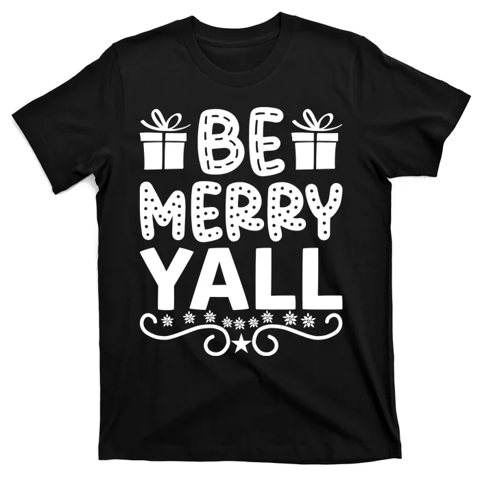 Be Merry Yall T-Shirt