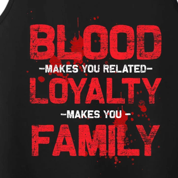 Blood Makes You Related Loyalty Makes You Family Performance Tank