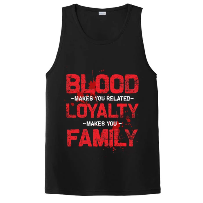 Blood Makes You Related Loyalty Makes You Family Performance Tank