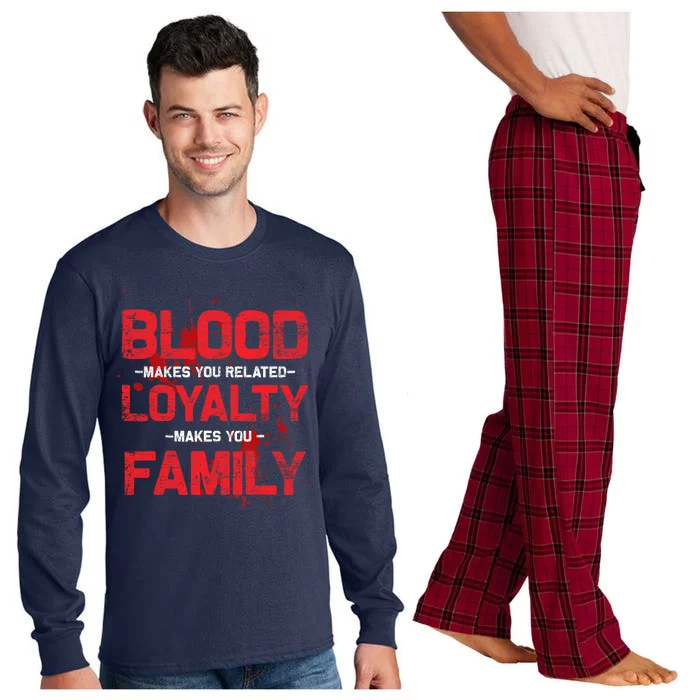 Blood Makes You Related Loyalty Makes You Family Long Sleeve Pajama Set