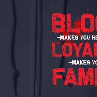 Blood Makes You Related Loyalty Makes You Family Full Zip Hoodie