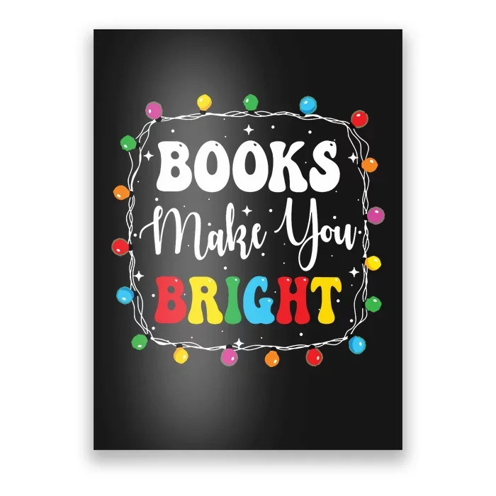 Books Make You Bright Christmas Lights Librarian Book Lover Poster