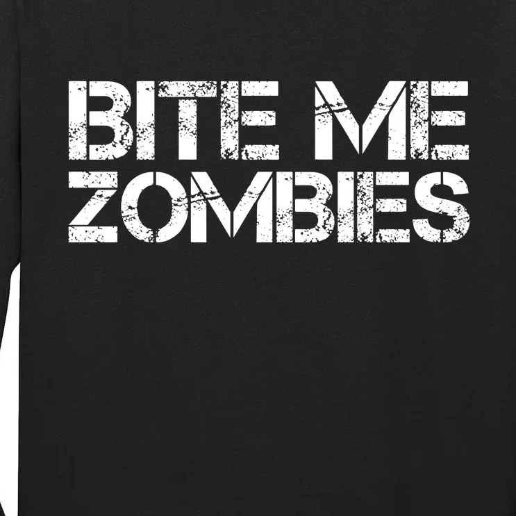 Bite Me Zombies Tall Long Sleeve T-Shirt