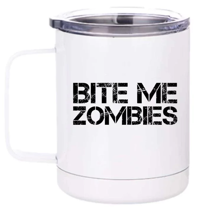 Bite Me Zombies Front & Back 12oz Stainless Steel Tumbler Cup