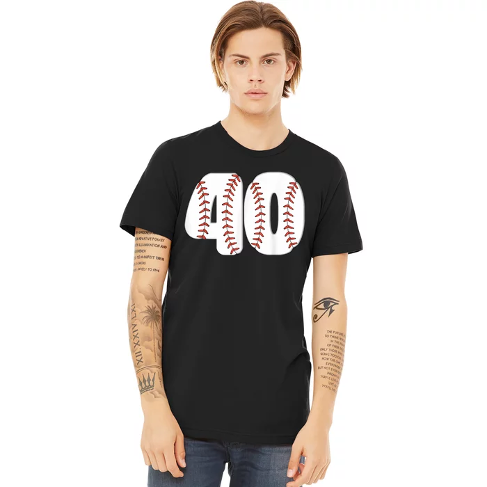 Baseball Number 40 Baseball Birthday 40 Baseball Themed 40th Premium T-Shirt