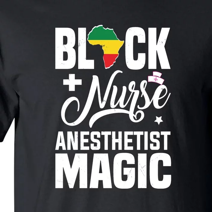 Black Nurse Anesthetist Magic CRNA African American Pride Tall T-Shirt