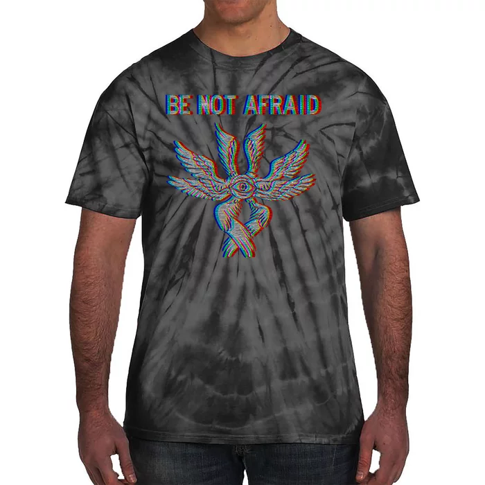 Be Not Afraid Biblically Accurate Angel Seraphim Glitch Tie-Dye T-Shirt