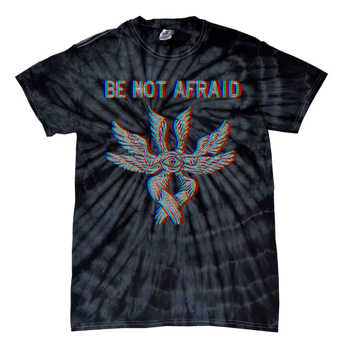 Be Not Afraid Biblically Accurate Angel Seraphim Glitch Tie-Dye T-Shirt