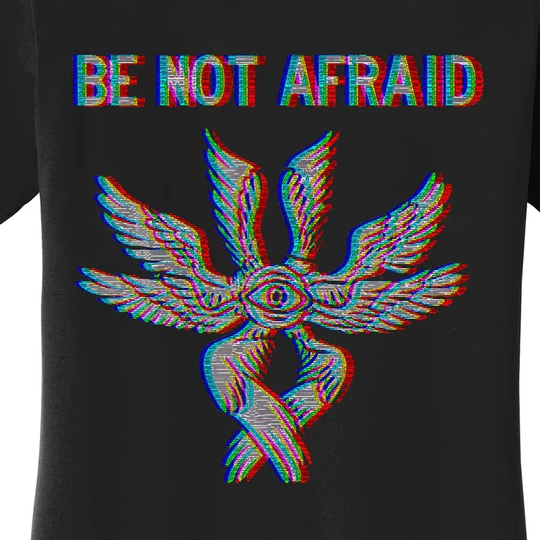 Be Not Afraid Biblically Accurate Angel Seraphim Glitch Women's T-Shirt