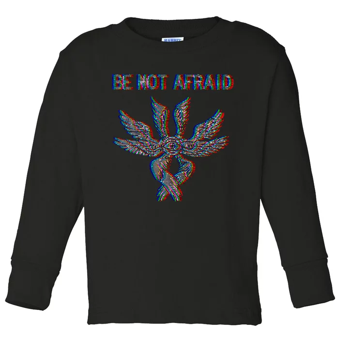 Be Not Afraid Biblically Accurate Angel Seraphim Glitch Toddler Long Sleeve Shirt