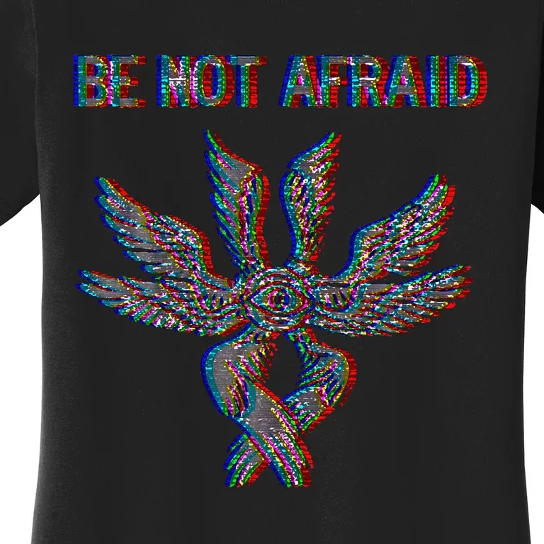 Be Not Afraid Biblically Accurate Angel Seraphim Glitch Women's T-Shirt