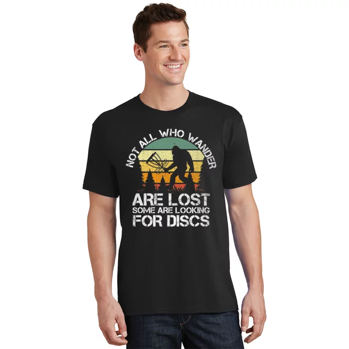 Bigfoot Not All Who Wander Are Lost Some Looking For Discs T-Shirt