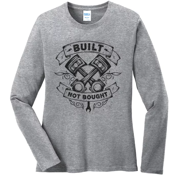 Built Not Bought Pistons Custom Vintage Car Mechanic Ladies Long Sleeve Shirt