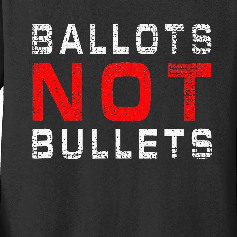 Ballots Not Bullets Kids Long Sleeve Shirt