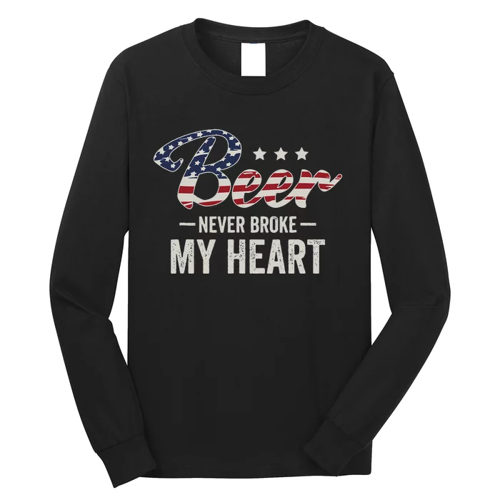 Beer Never Broke My Heart Funny Drinking Design Long Sleeve Shirt