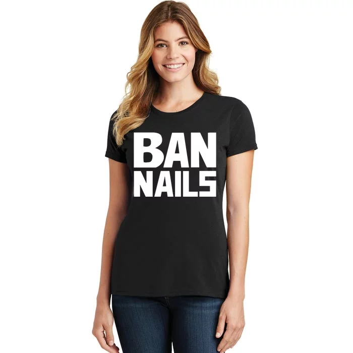 Ban Nails Women's T-Shirt