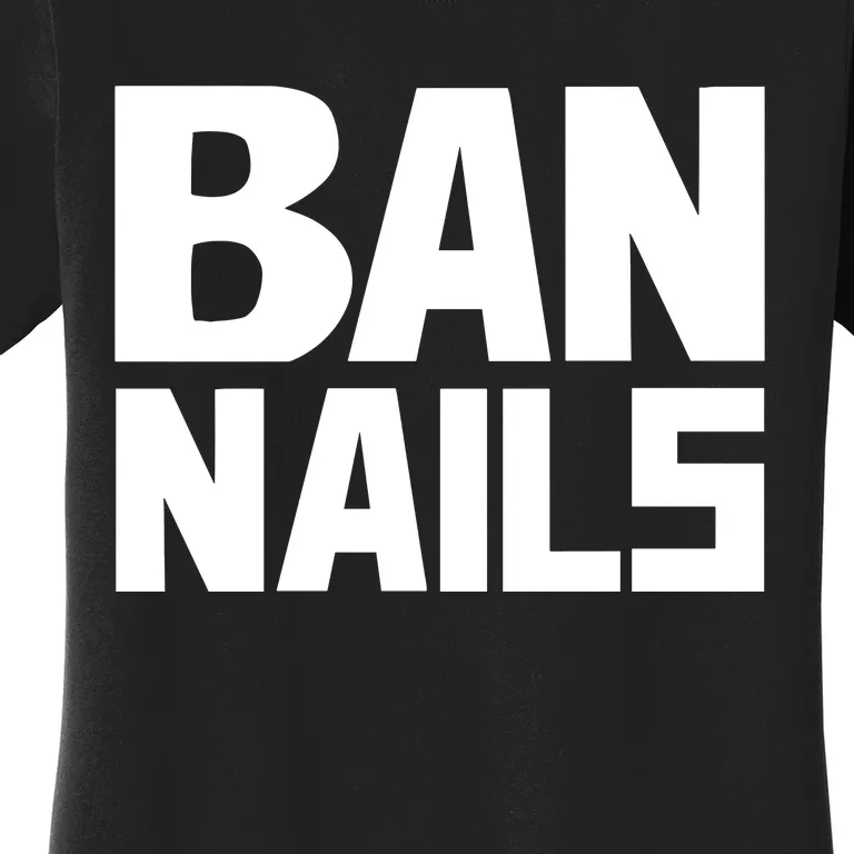 Ban Nails Women's T-Shirt