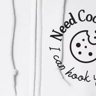 Baking Need Cookies? I Can Hook You Up Full Zip Hoodie